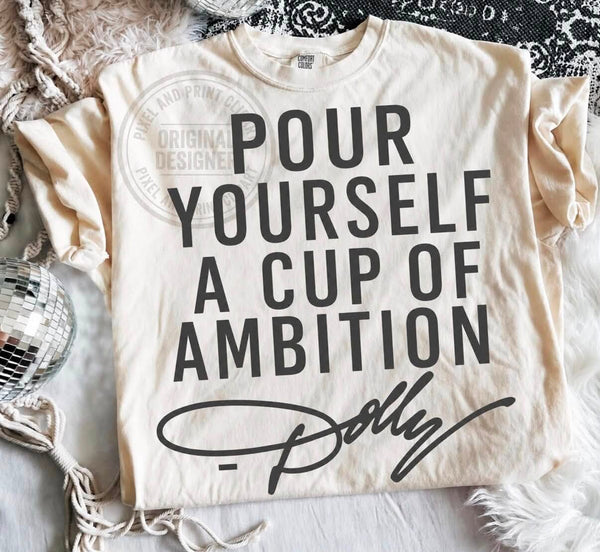 Pour Yourself A Cup Of Ambition